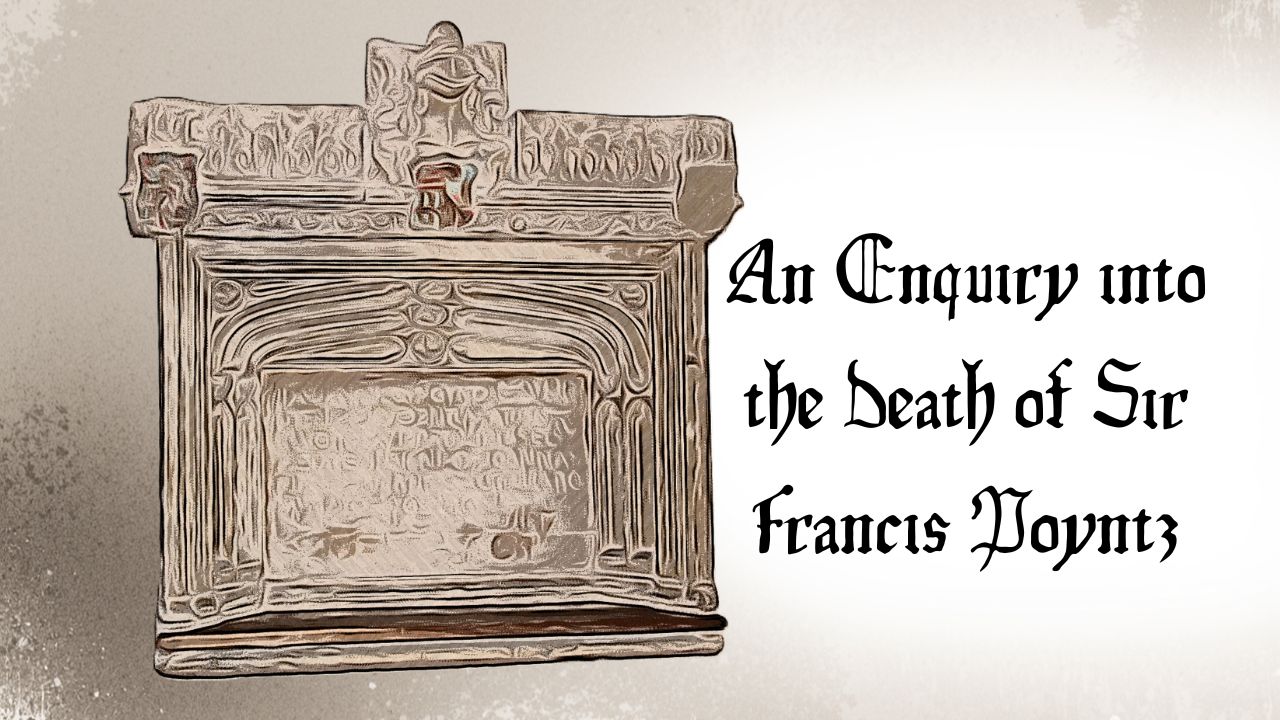 A memorial and the text "An enquiry into the death of Sir Francis Poyntz."